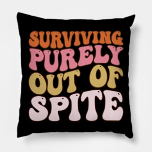 Groovy Surviving Purely Out Of Spite A Humorous Funny Joke Pillow