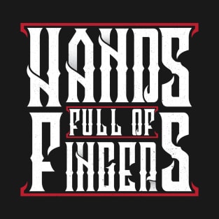 Hands full of fingers T-Shirt