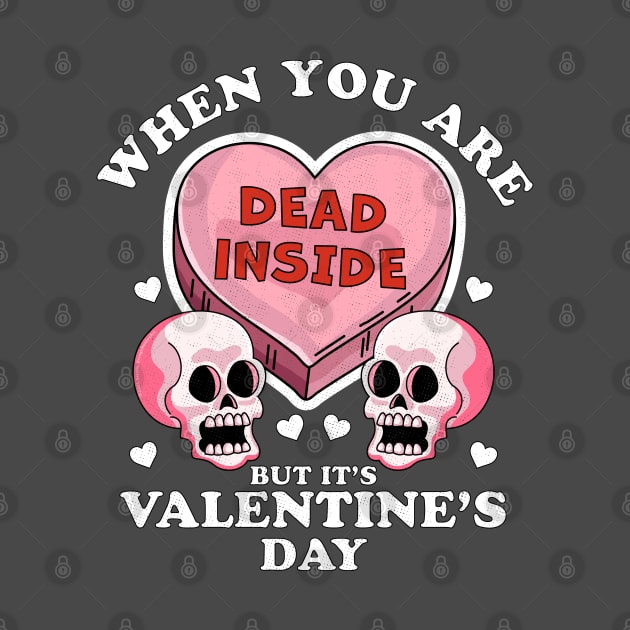 When You Are Dead Inside But It's Valentine's Day Funny Skulls & Heart by OrangeMonkeyArt