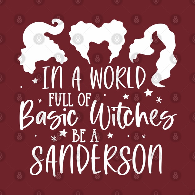 In A World Full of Basic Witches Be A Sanderson by Matt's Wild Designs