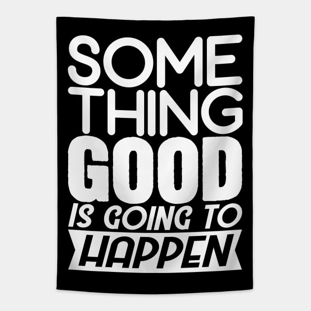 Something good is going to happen Tapestry by Plushism