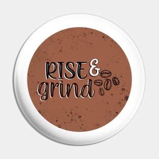 Rise and grind Pin