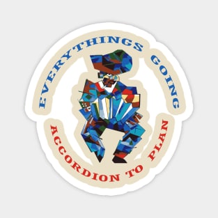 Everything Is Going Accordion To Plan Fun Pun Magnet