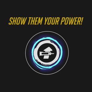 Show Them Your Power! T-Shirt