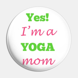 Yes! I'm a YOGA mom Pin