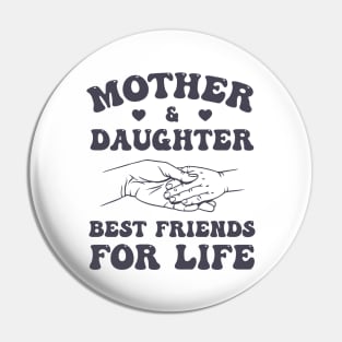 Mother and Daughter Best Friends For Life Pin