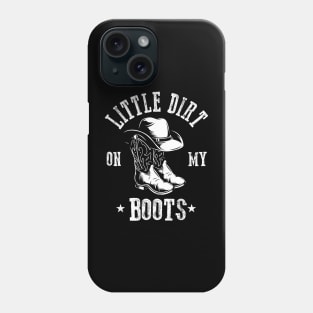 Little Dirt on my Boots Vintage Phone Case