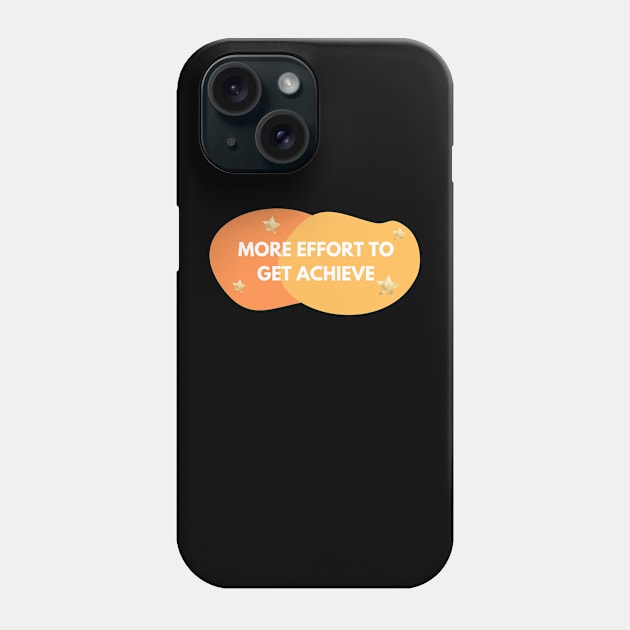 More effort to get achieve Phone Case by kunasin