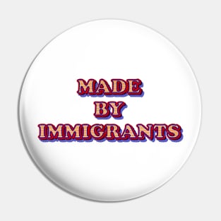 Made By Immigrants Text Based Design Pin
