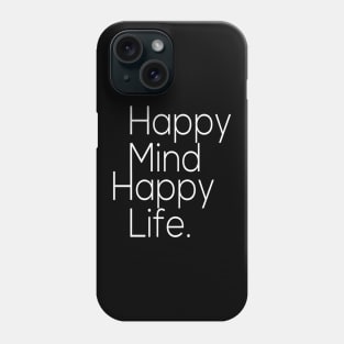 Happy mind, happy life Phone Case