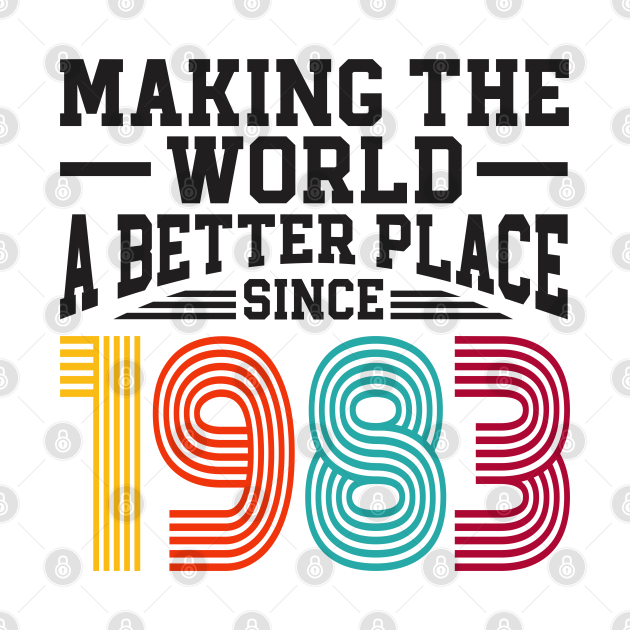 Discover Birthday Making the world better place since 1983 - 40th Birthday - T-Shirt