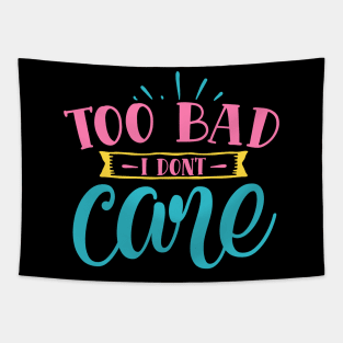 "Too Bad I Don't Care" Tapestry