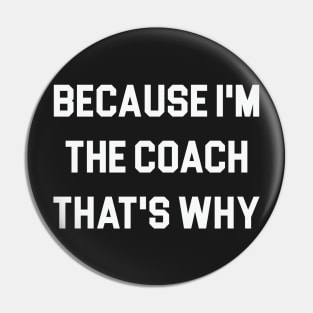 Because I'm the Coach Pin