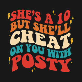 She's A 10 But She'll Cheat On You With Posty T-Shirt