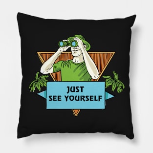 JUST SEE YOURSELF Pillow