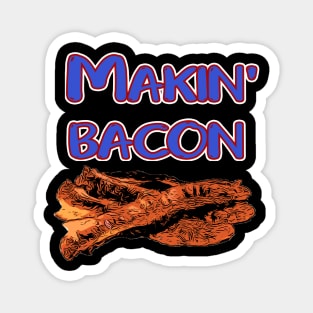 Makin' Bacon Magnet