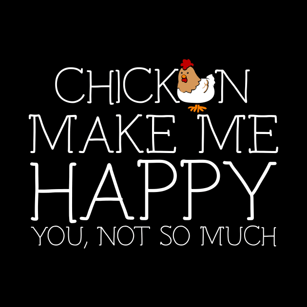 Chicken make me happy you not so much by schaefersialice