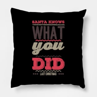 Santa knows what you did last Christmas Pillow