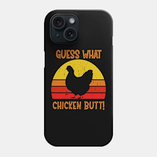 Guess What? Chicken Butt Phone Case