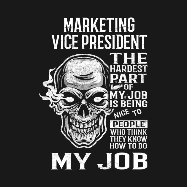 Marketing Vice President T Shirt - The Hardest Part Gift Item Tee by candicekeely6155