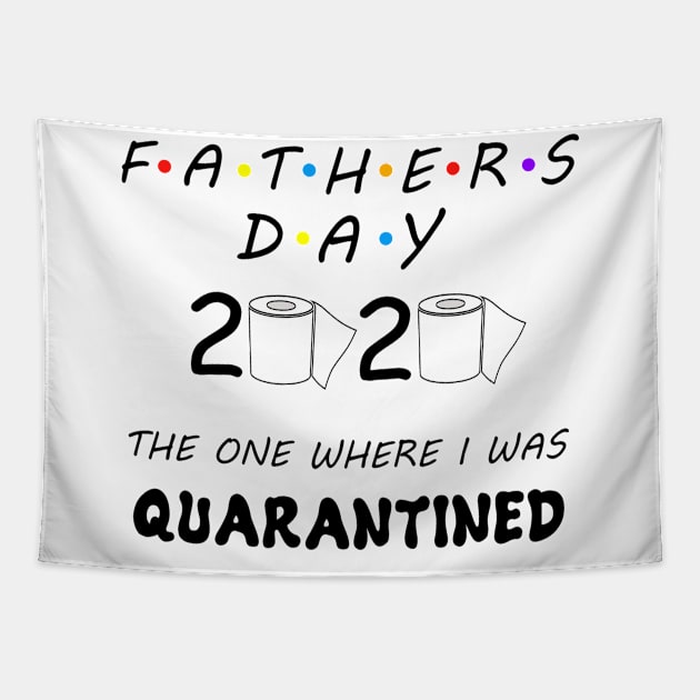 Father's Day 2020 The One Where I Was Quarantined Tapestry by Aymoon05