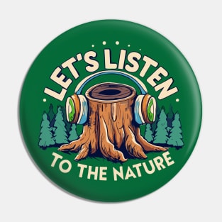 lets listen to the nature Pin