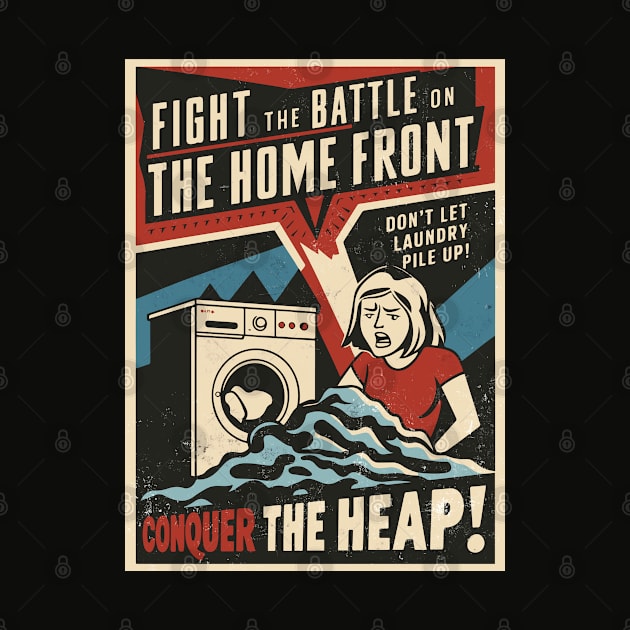 Fight The Battle On The Home Front - Conquer The Heap by Dazed Pig