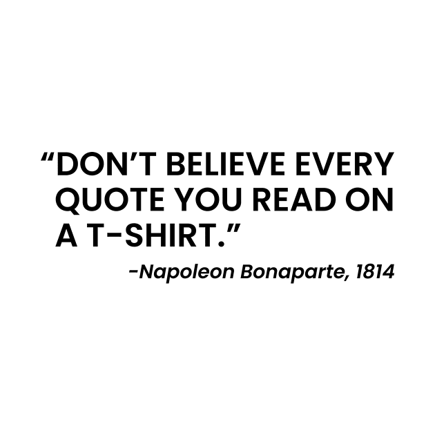 don't believe every quote you read black by Typography Dose