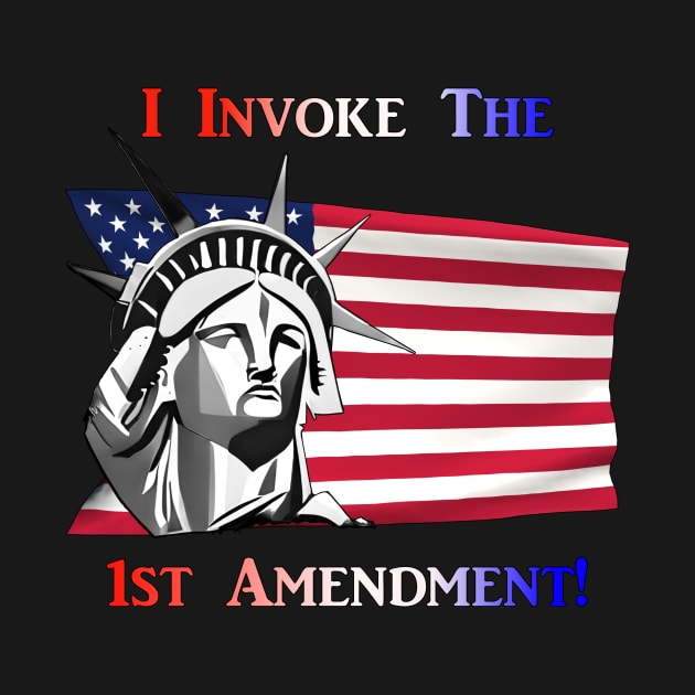 I Invoke the 1st Amendment by Captain Peter Designs