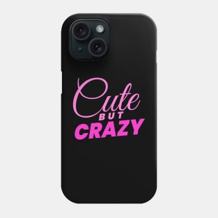 Cute but crazy text design Phone Case