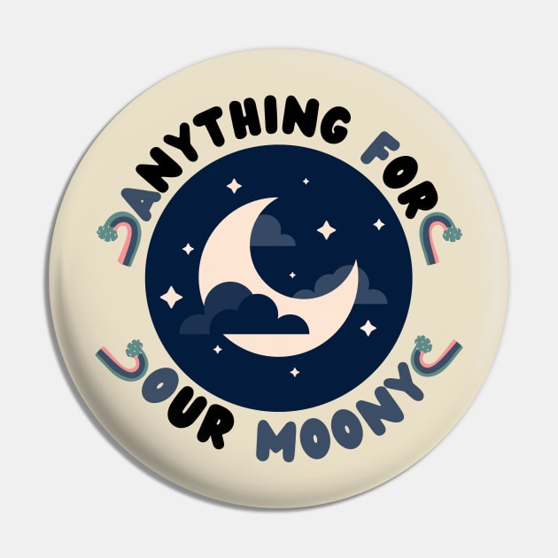 Anything For Our Moony Pin by hs Designs