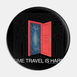 Time Travel Is Hard -- the shirt! Pin