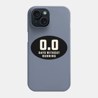 Run Streak Run Streaker 0.0 Days Without Running Phone Case