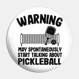 Warning May Spontaneously Start Talking About Pickleball Funny Pickleball Pin