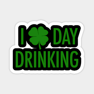 I Love Day Drinking For St Patricks Pattys Day Magnet