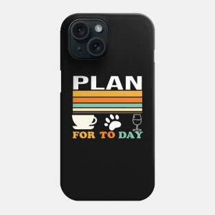 Plan for the day coffee, cat, wine T-Shirt Phone Case