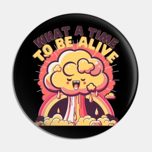 What a time to be Alive Pin