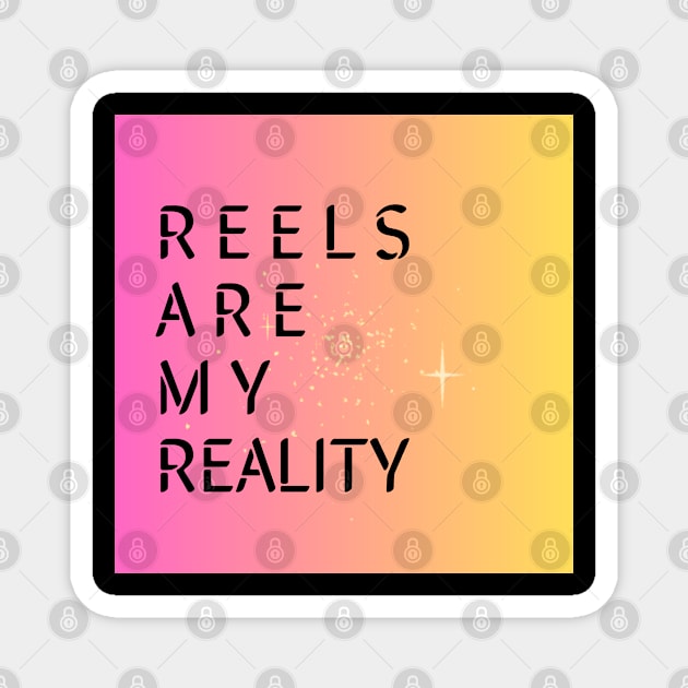 REELS ARE MY REALITY - RELIEF Magnet by SureEtAlliste