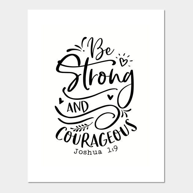 Be Strong and Courageous Joshua 1:9 Bible verse Christian Black ...