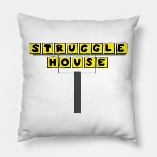 Struggle House Pillow