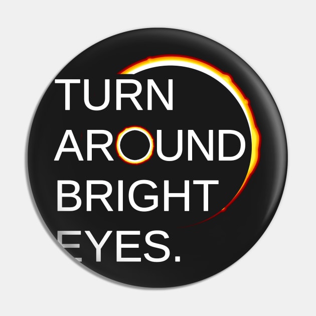 Total Eclipse of the Sun (Turn Around Bright Eyes) Pin by Boots