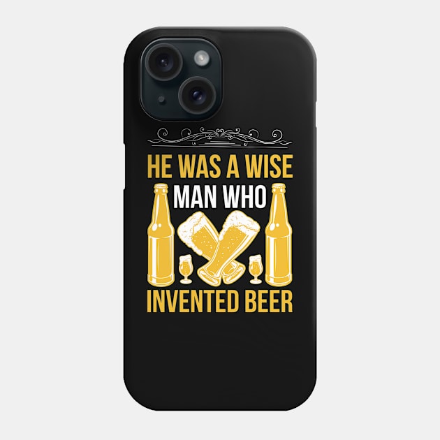 He is a wise man who invented beer T Shirt For Women Men Phone Case by Gocnhotrongtoi