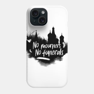 No Mourners No Funerals Phone Case