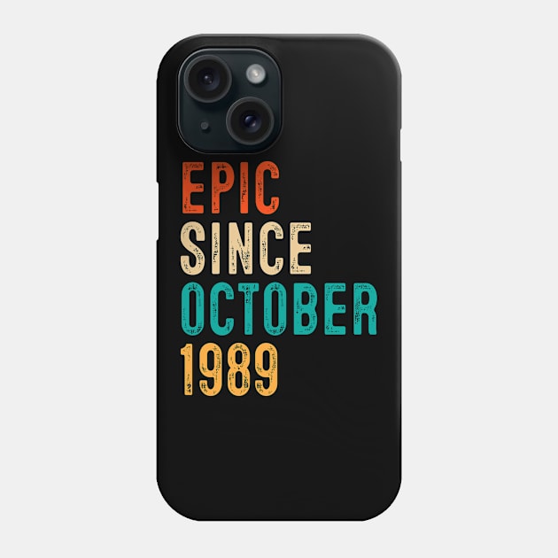 Epic Since October 1989 30 Years Old Bday Gift 30th Birthday Phone Case by rhondamoller87