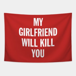 My Girlfriend Will Kill You Tapestry