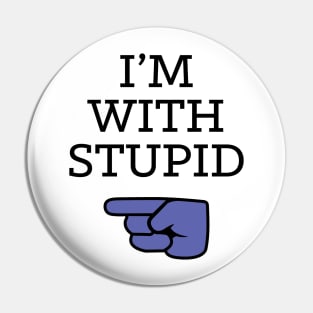 Rod's I'm With Stupid Pin