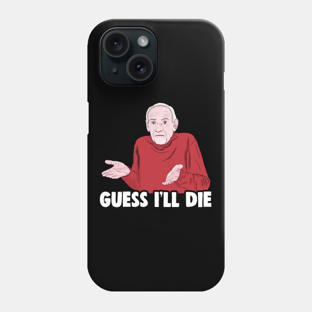 Guess I'll Die Dank Meme Phone Case by Barnyardy