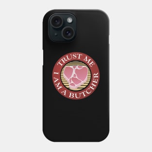 Trust me, I am a Butcher color Phone Case