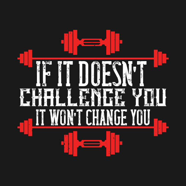 If it doesn’t challenge you, it won’t change you by TS Studio