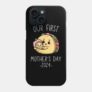 Our First Mother’s Day Together 2024 First Time Mom Taco Mommy design Phone Case